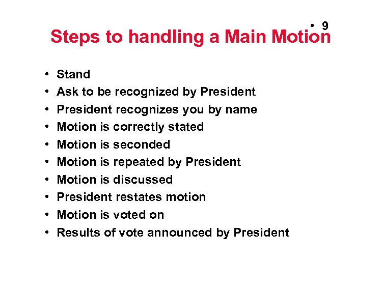  • 9 Steps to handling a Main Motion • • • Stand Ask