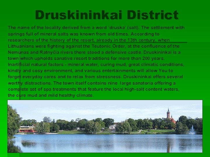 Druskininkai District The name of the locality derived from a word ‘druska’ (salt). The