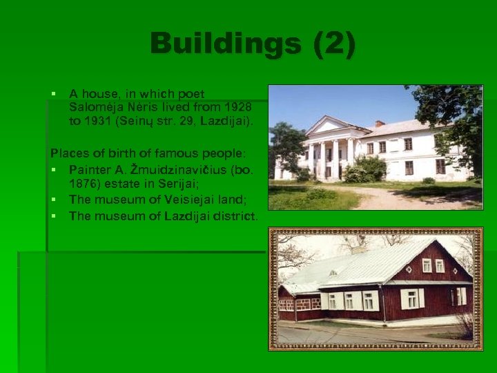 Buildings (2) § A house, in which poet Salomėja Nėris lived from 1928 to