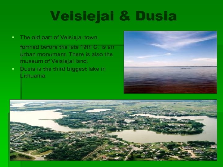 Veisiejai & Dusia § § The old part of Veisiejai town, formed before the