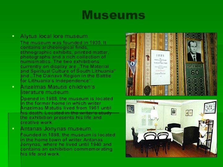 Museums § Alytus local lore museum. The museum was founded in 1935. It contains