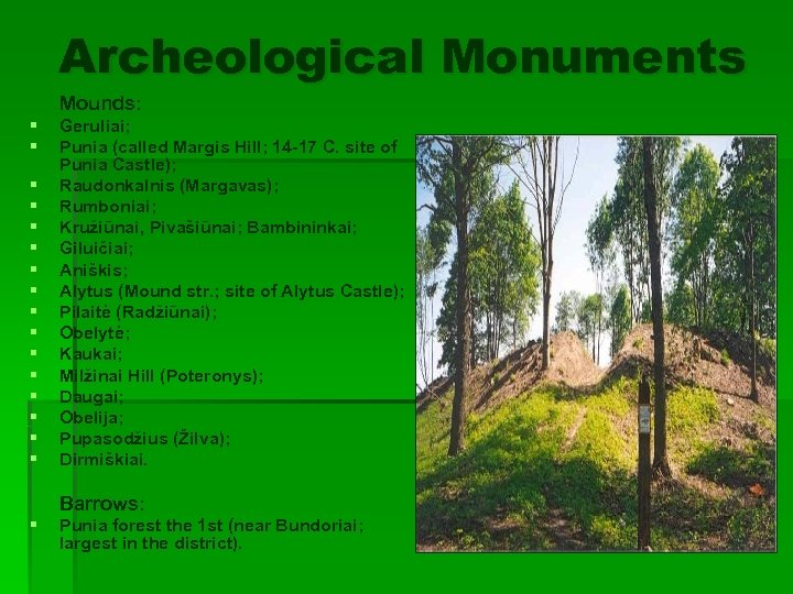 Archeological Monuments Mounds: § § § § Geruliai; Punia (called Margis Hill; 14 -17