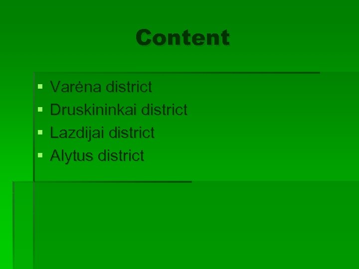 Content § § Varėna district Druskininkai district Lazdijai district Alytus district 
