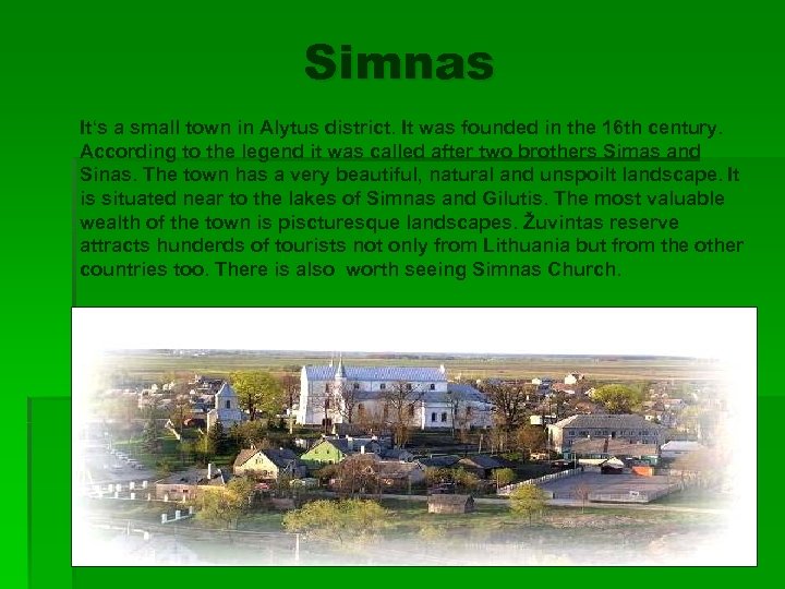 Simnas It‘s a small town in Alytus district. It was founded in the 16