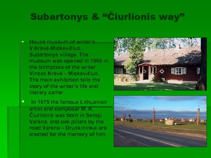 Subartonys & “Čiurlionis way” § House museum of writer‘s V. Krėvė-Mickevičius, Subartonys village. The