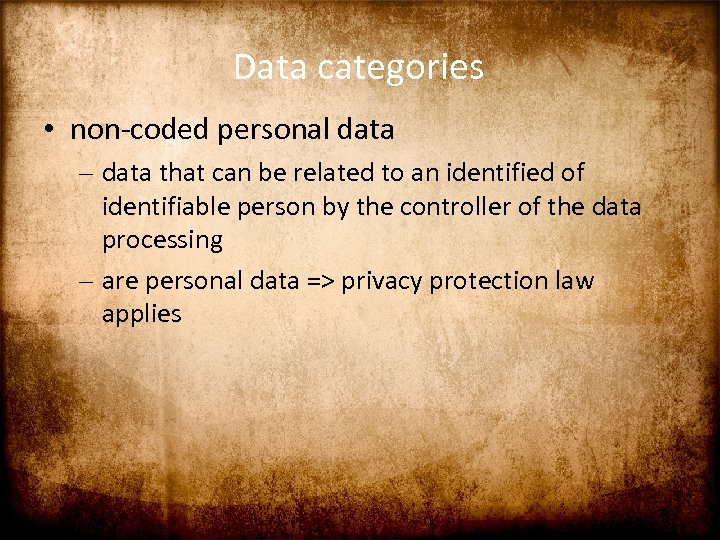 Data categories • non-coded personal data – data that can be related to an