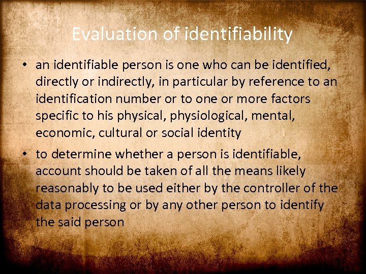 Evaluation of identifiability • an identifiable person is one who can be identified, directly