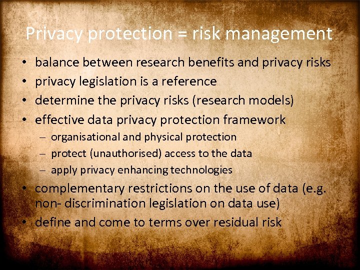 Privacy protection = risk management • • balance between research benefits and privacy risks