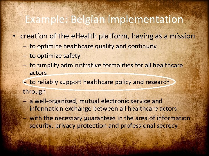 Example: Belgian implementation • creation of the e. Health platform, having as a mission