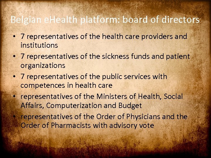 Belgian e. Health platform: board of directors • 7 representatives of the health care