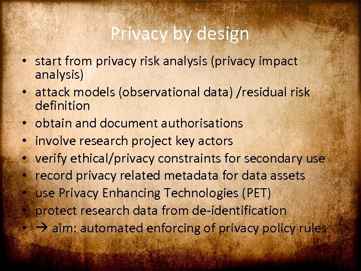 Privacy by design • start from privacy risk analysis (privacy impact analysis) • attack