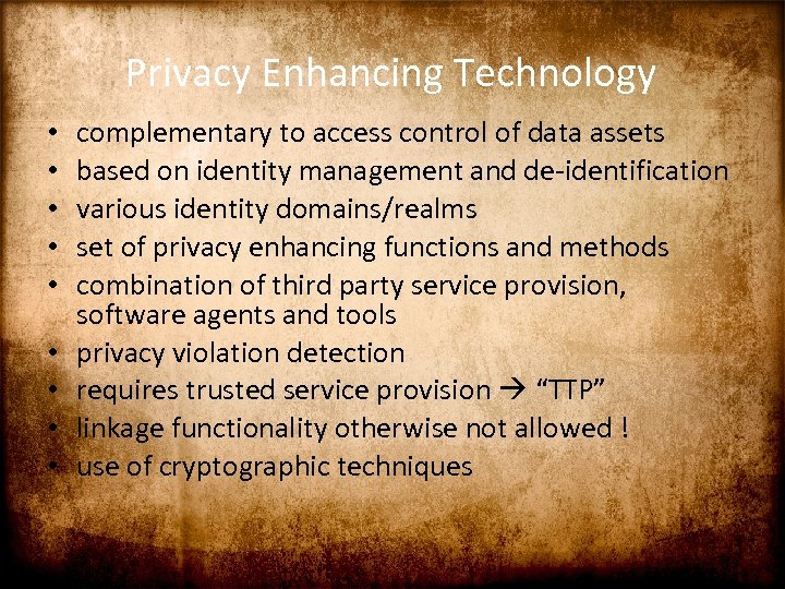 Privacy Enhancing Technology • • • complementary to access control of data assets based