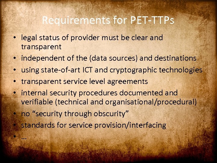 Requirements for PET-TTPs • legal status of provider must be clear and transparent •