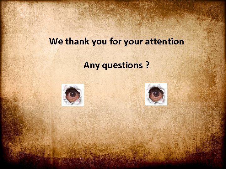 We thank you for your attention Any questions ? 
