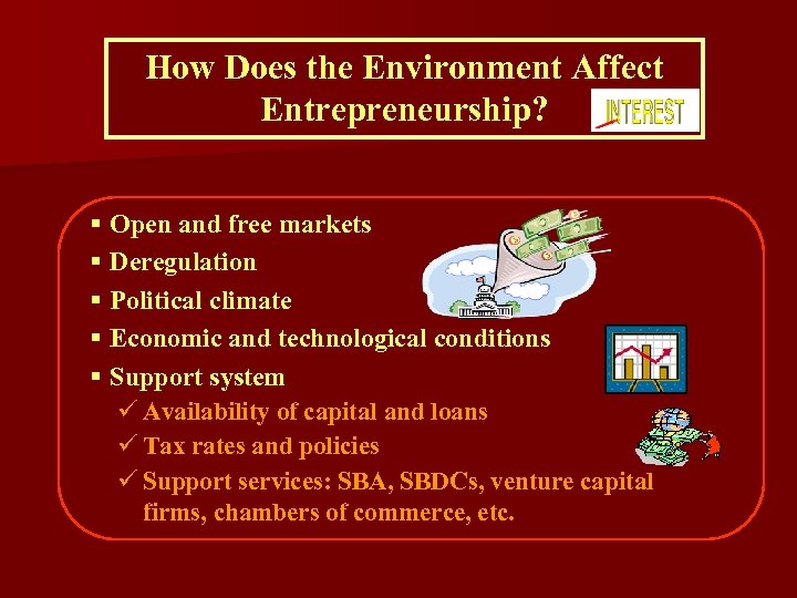 How Does the Environment Affect Entrepreneurship? § Open and free markets § Deregulation §