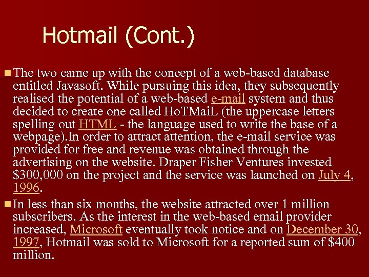Hotmail (Cont. ) n The two came up with the concept of a web-based