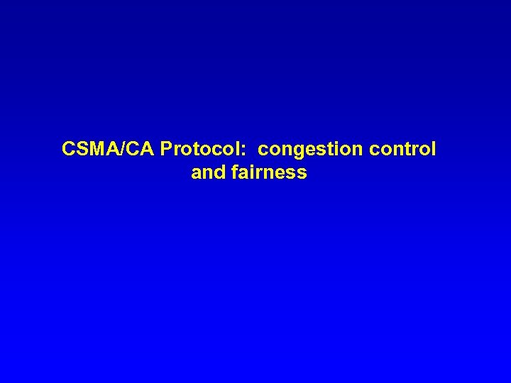 CSMA/CA Protocol: congestion control and fairness 