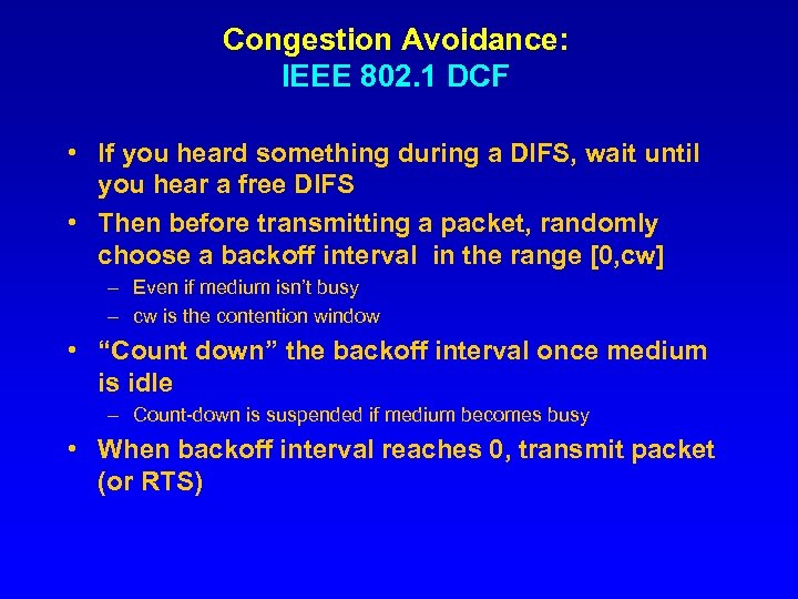 Congestion Avoidance: IEEE 802. 1 DCF • If you heard something during a DIFS,