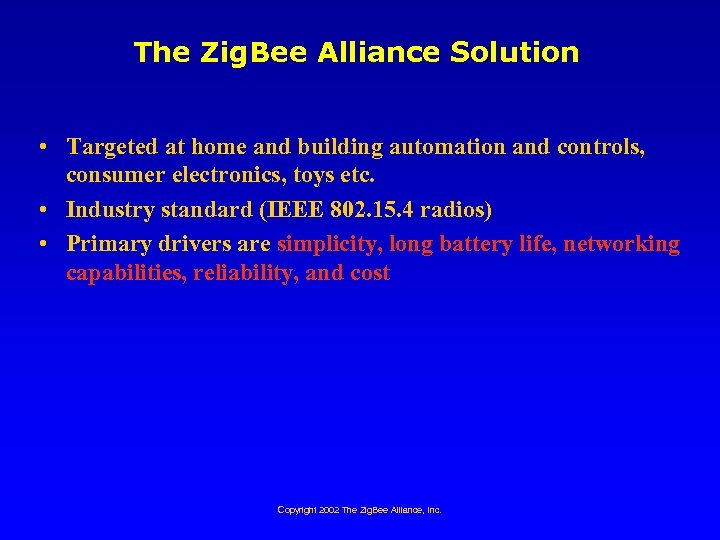 The Zig. Bee Alliance Solution • Targeted at home and building automation and controls,