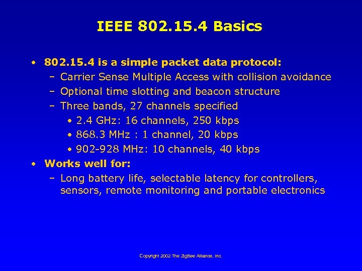 IEEE 802. 15. 4 Basics • 802. 15. 4 is a simple packet data