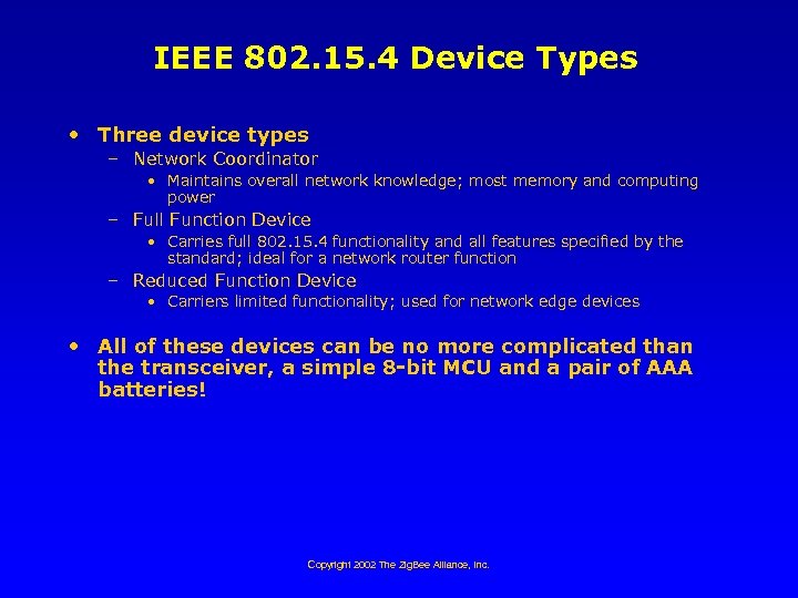 IEEE 802. 15. 4 Device Types • Three device types – Network Coordinator •