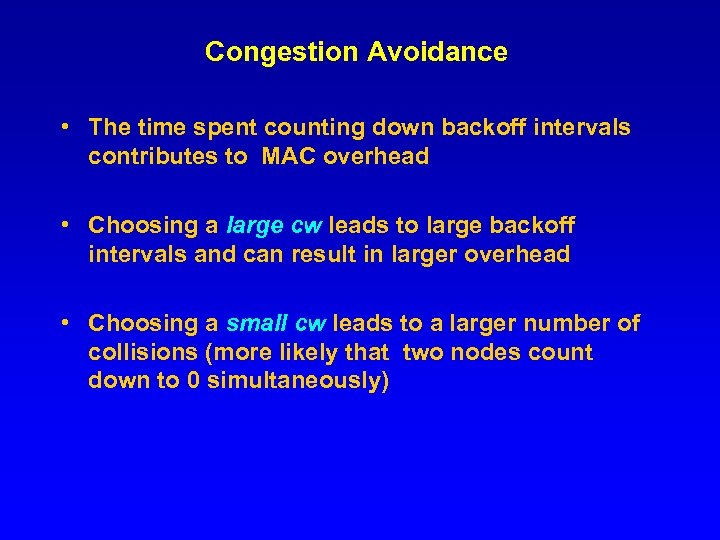 Congestion Avoidance • The time spent counting down backoff intervals contributes to MAC overhead