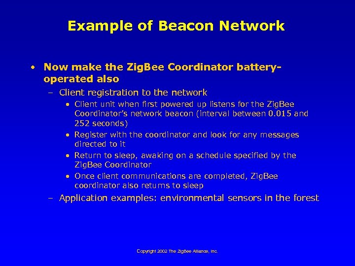 Example of Beacon Network • Now make the Zig. Bee Coordinator batteryoperated also –