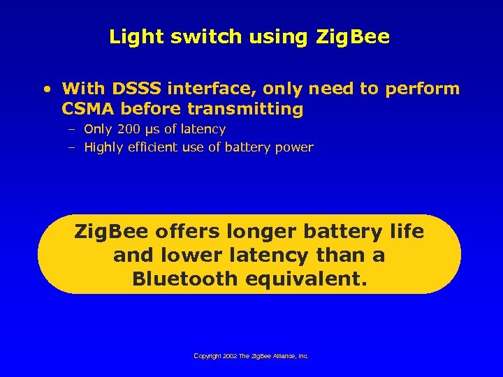 Light switch using Zig. Bee • With DSSS interface, only need to perform CSMA