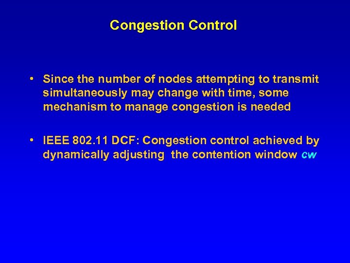 Congestion Control • Since the number of nodes attempting to transmit simultaneously may change