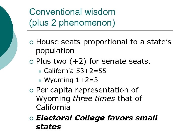 Conventional wisdom (plus 2 phenomenon) House seats proportional to a state’s population ¡ Plus