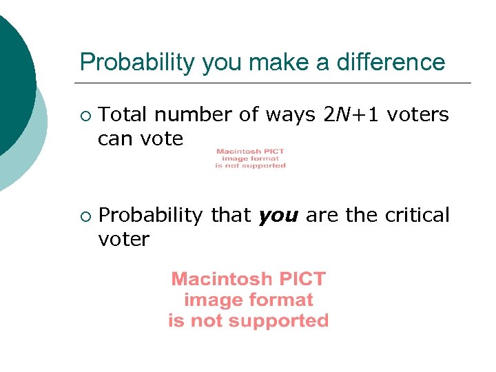 Probability you make a difference ¡ ¡ Total number of ways 2 N+1 voters