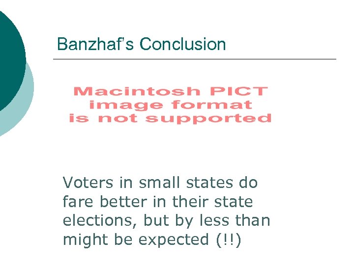Banzhaf’s Conclusion Voters in small states do fare better in their state elections, but