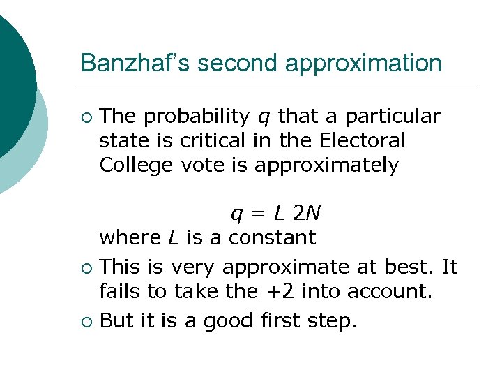 Banzhaf’s second approximation ¡ The probability q that a particular state is critical in