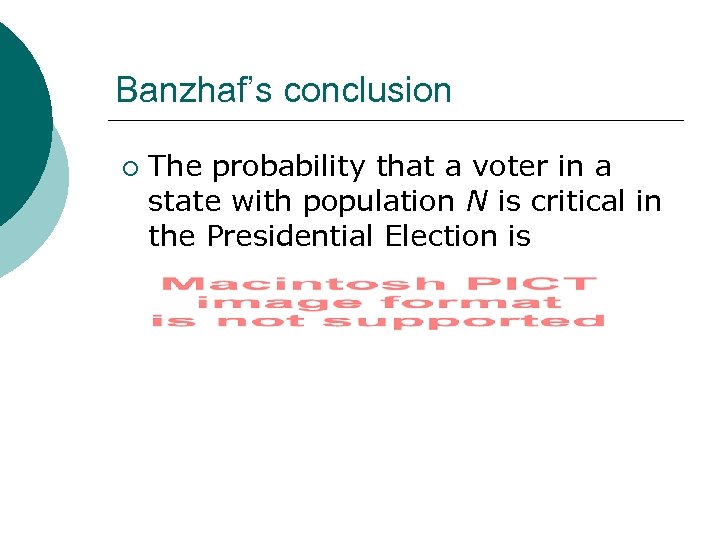 Banzhaf’s conclusion ¡ The probability that a voter in a state with population N