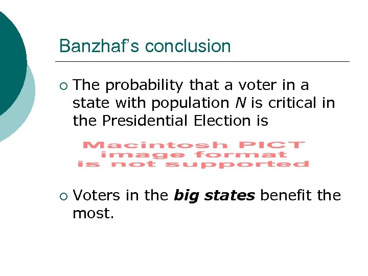 Banzhaf’s conclusion ¡ ¡ The probability that a voter in a state with population