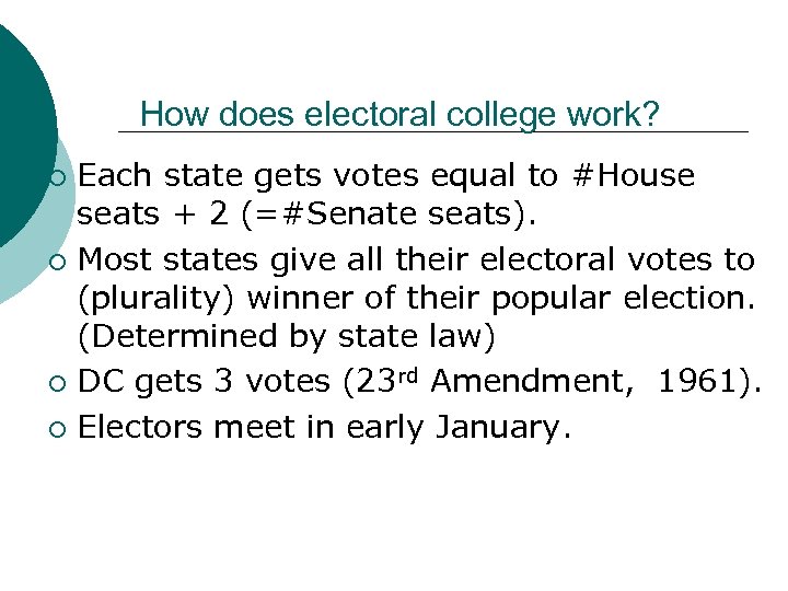 How does electoral college work? Each state gets votes equal to #House seats +