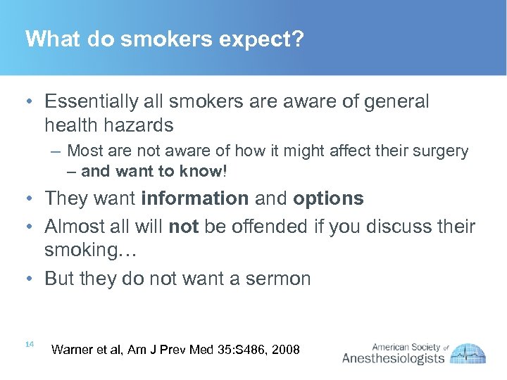 What do smokers expect? • Essentially all smokers are aware of general health hazards