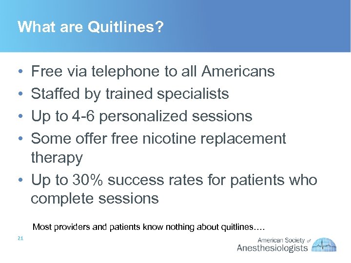 What are Quitlines? • • Free via telephone to all Americans Staffed by trained