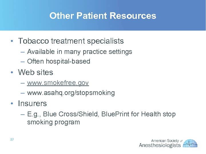 Other Patient Resources • Tobacco treatment specialists – Available in many practice settings –