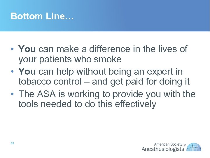Bottom Line… • You can make a difference in the lives of your patients