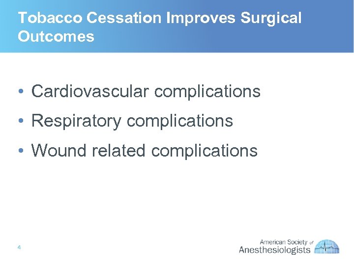 Tobacco Cessation Improves Surgical Outcomes • Cardiovascular complications • Respiratory complications • Wound related
