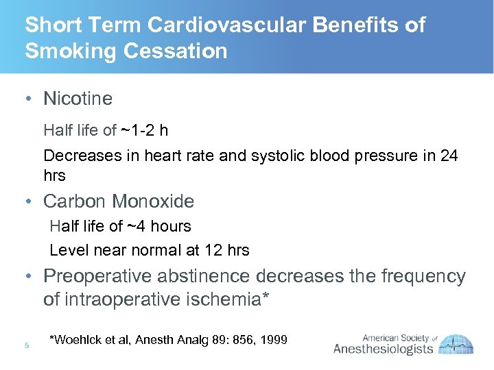 Short Term Cardiovascular Benefits of Smoking Cessation • Nicotine Half life of ~1 -2