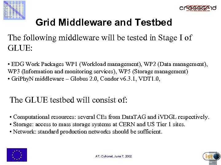 Grid Middleware and Testbed The following middleware will be tested in Stage I of