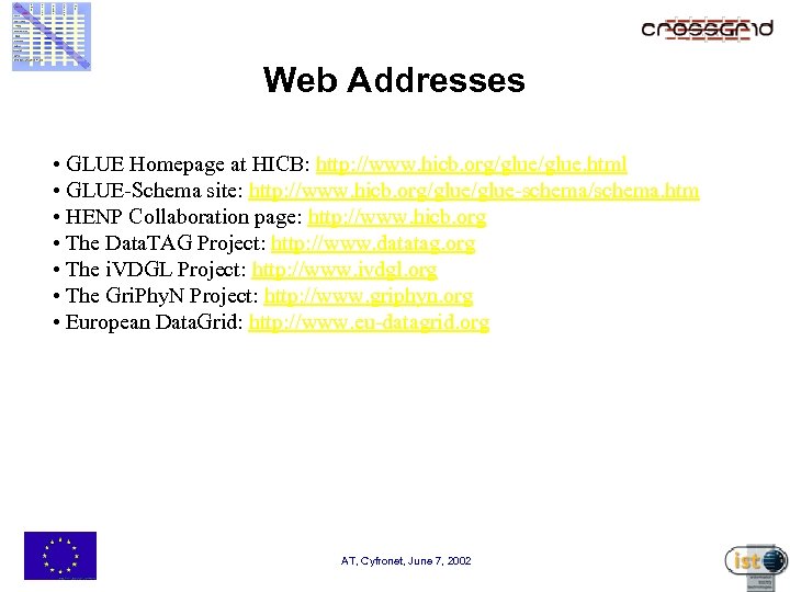 Web Addresses • GLUE Homepage at HICB: http: //www. hicb. org/glue. html • GLUE-Schema