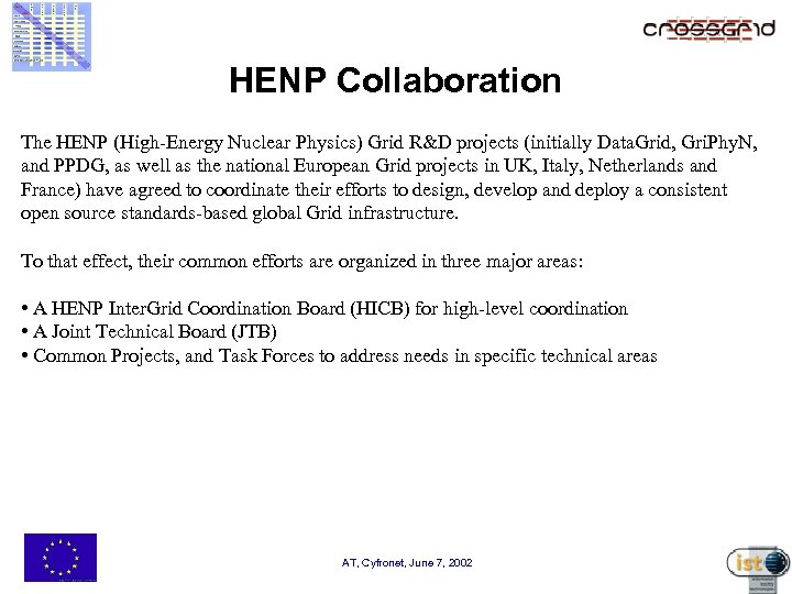 HENP Collaboration The HENP (High-Energy Nuclear Physics) Grid R&D projects (initially Data. Grid, Gri.