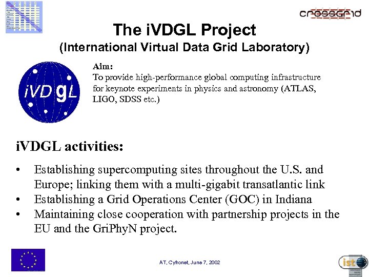 The i. VDGL Project (International Virtual Data Grid Laboratory) Aim: To provide high-performance global