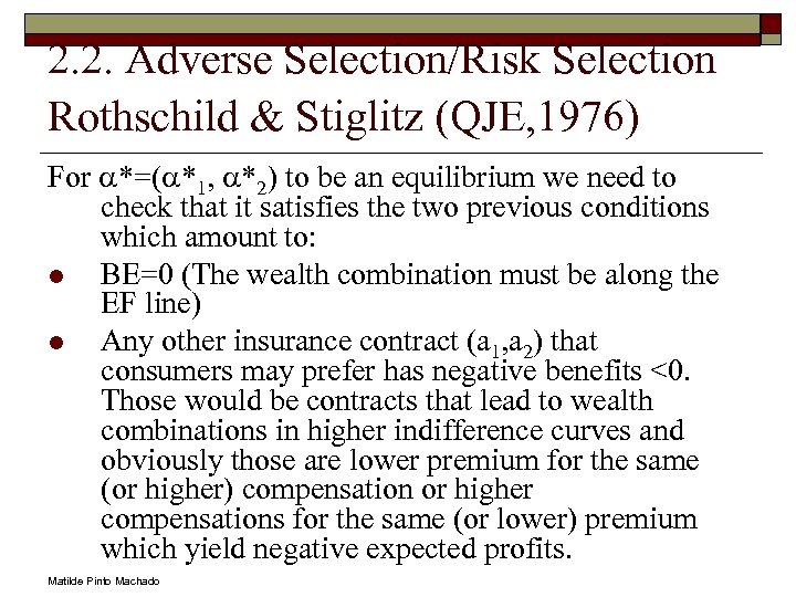 2. 2. Adverse Selection/Risk Selection Rothschild & Stiglitz (QJE, 1976) For a*=(a*1, a*2) to