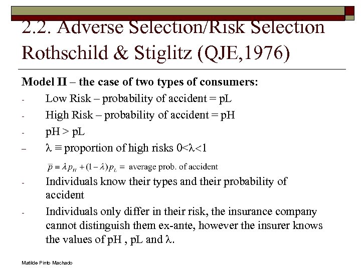 2. 2. Adverse Selection/Risk Selection Rothschild & Stiglitz (QJE, 1976) Model II – the