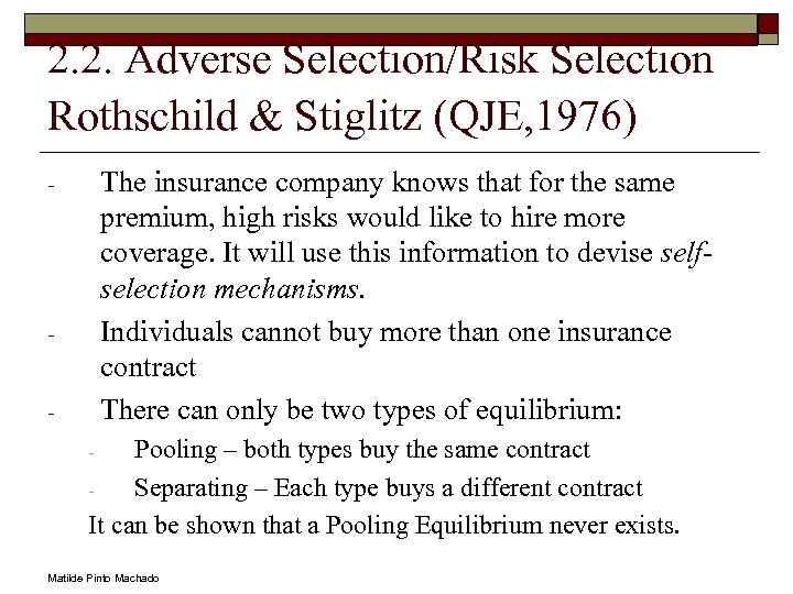 2. 2. Adverse Selection/Risk Selection Rothschild & Stiglitz (QJE, 1976) The insurance company knows