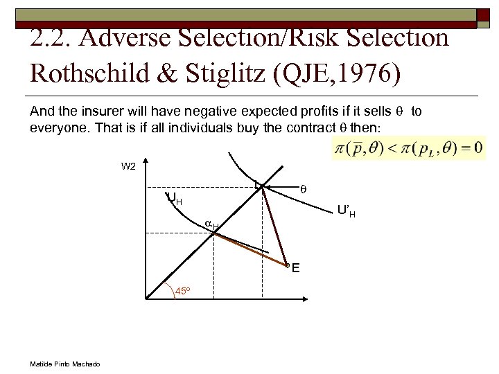 2. 2. Adverse Selection/Risk Selection Rothschild & Stiglitz (QJE, 1976) And the insurer will
